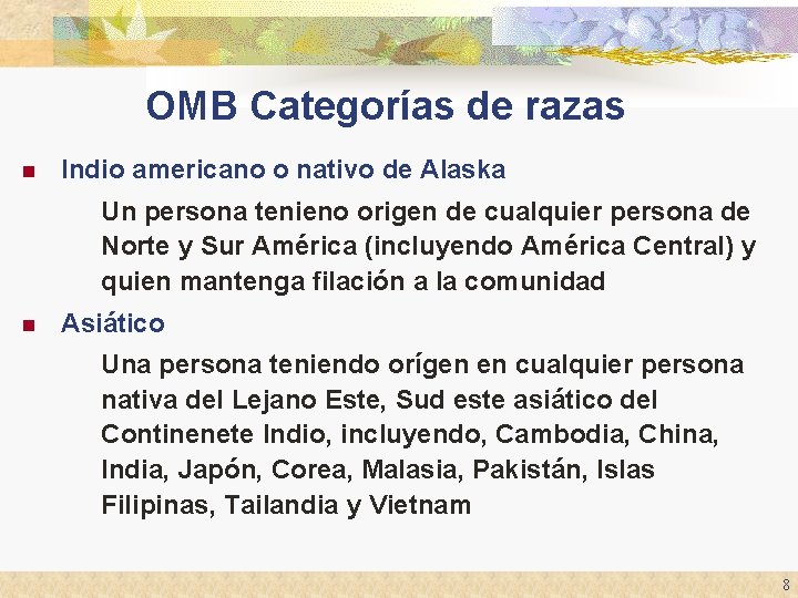 OMB Categorías de razas n Indio americano o nativo de Alaska Un persona tenieno OMB Categorías de razas n Indio americano o nativo de Alaska Un persona tenieno
