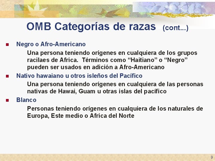 OMB Categorías de razas n n n (cont. . . ) Negro o Afro-Americano OMB Categorías de razas n n n (cont. . . ) Negro o Afro-Americano