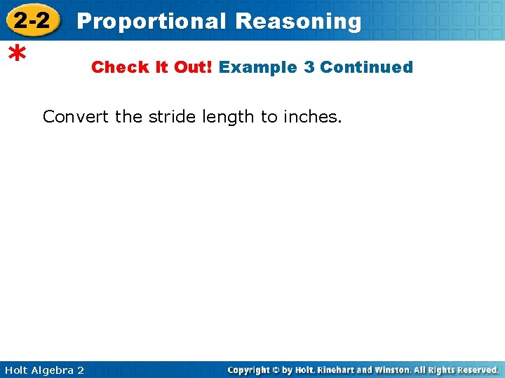 2 -2 Proportional Reasoning * Check It Out! Example 3 Continued Convert the stride