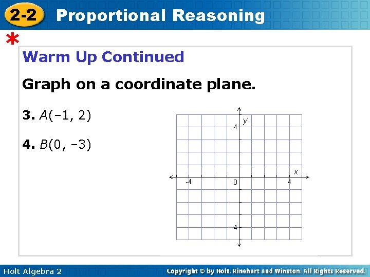 2 -2 Proportional Reasoning * Warm Up Continued Graph on a coordinate plane. 3.