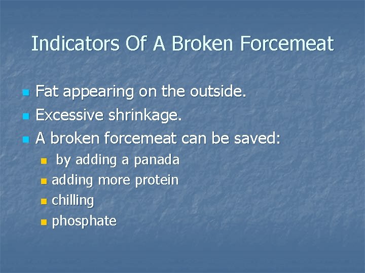 Indicators Of A Broken Forcemeat n n n Fat appearing on the outside. Excessive Indicators Of A Broken Forcemeat n n n Fat appearing on the outside. Excessive