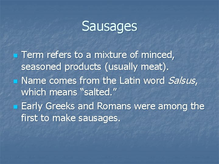 Sausages n n n Term refers to a mixture of minced, seasoned products (usually Sausages n n n Term refers to a mixture of minced, seasoned products (usually
