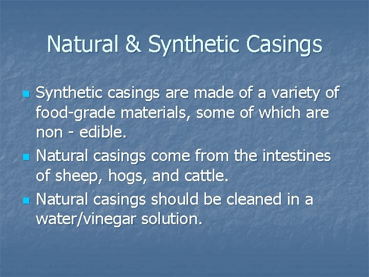 Natural & Synthetic Casings n n n Synthetic casings are made of a variety Natural & Synthetic Casings n n n Synthetic casings are made of a variety