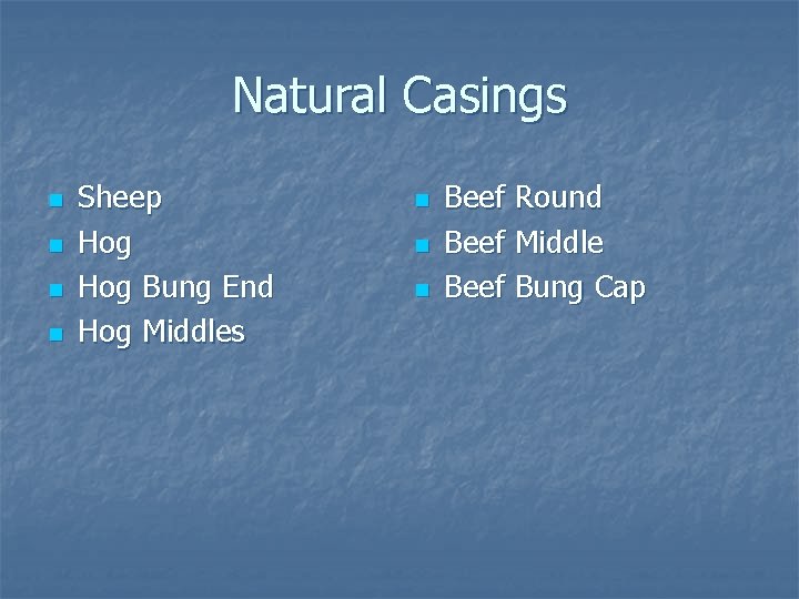 Natural Casings n n Sheep Hog Bung End Hog Middles n n n Beef Natural Casings n n Sheep Hog Bung End Hog Middles n n n Beef