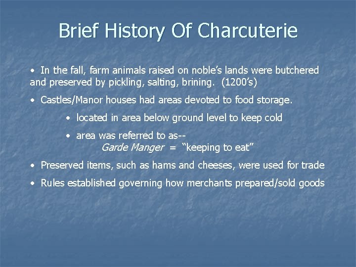 Brief History Of Charcuterie • In the fall, farm animals raised on noble’s lands Brief History Of Charcuterie • In the fall, farm animals raised on noble’s lands