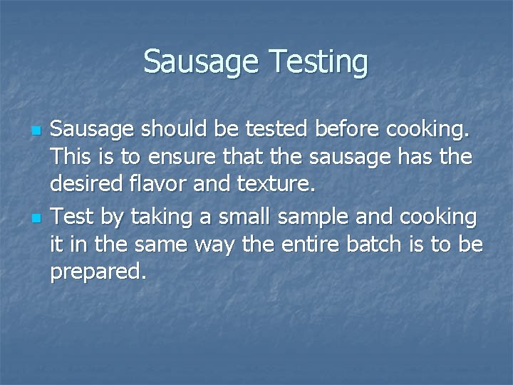 Sausage Testing n n Sausage should be tested before cooking. This is to ensure Sausage Testing n n Sausage should be tested before cooking. This is to ensure
