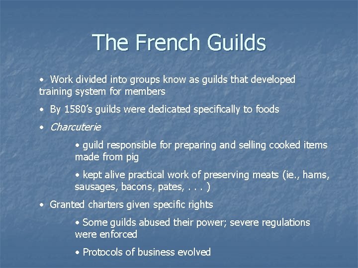 The French Guilds • Work divided into groups know as guilds that developed training The French Guilds • Work divided into groups know as guilds that developed training