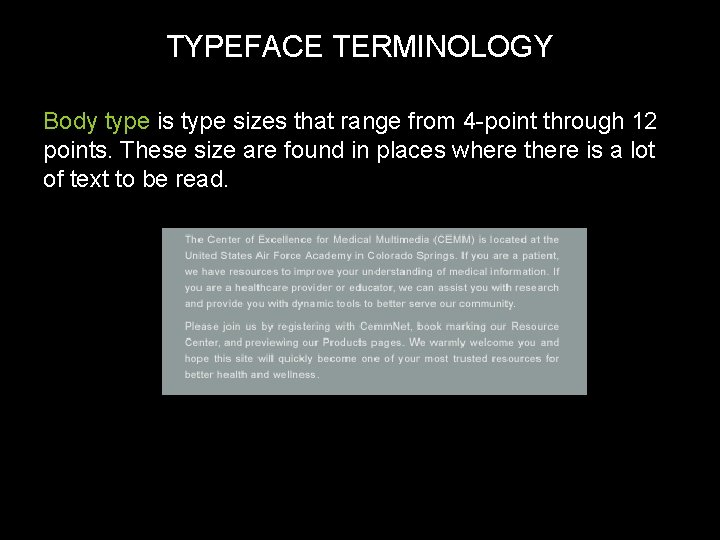 TYPEFACE TERMINOLOGY Body type is type sizes that range from 4 -point through 12