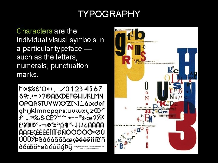 TYPOGRAPHY Characters are the individual visual symbols in a particular typeface –– such as