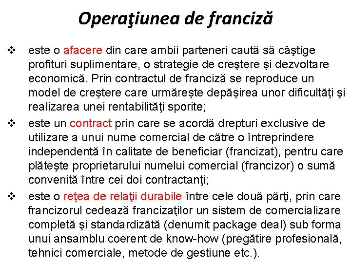 Operaţiunea de franciză v este o afacere din care ambii parteneri caută să câştige