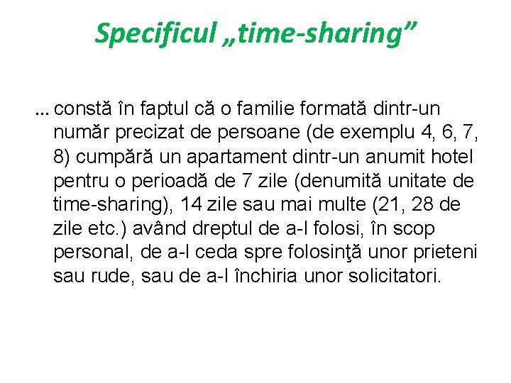 Specificul „time-sharing”. . . constă în faptul că o familie formată dintr-un număr precizat