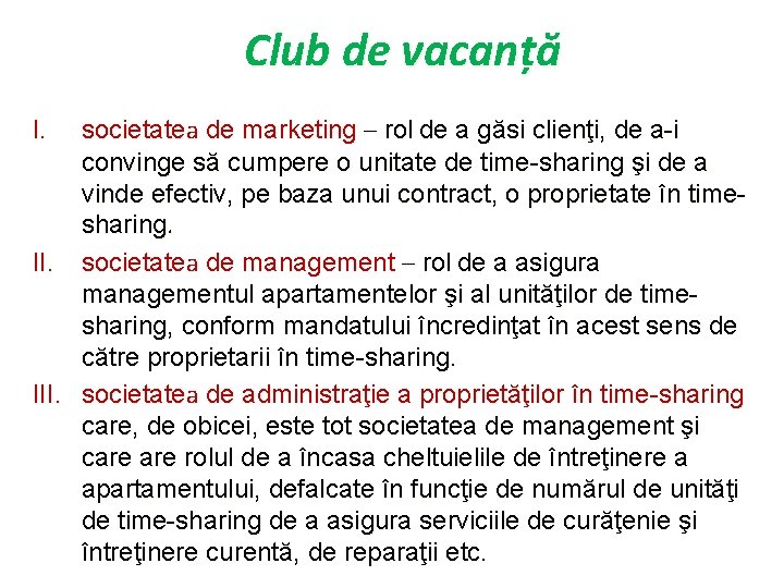 Club de vacanță societatea de marketing – rol de a găsi clienţi, de a-i