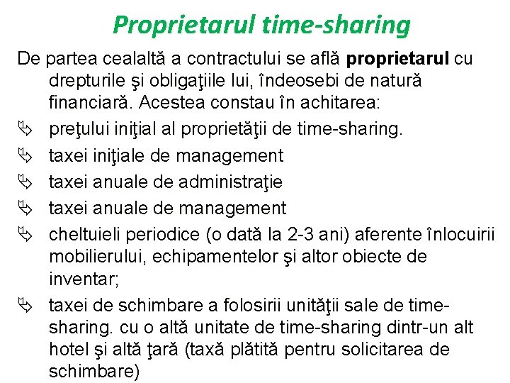 Proprietarul time-sharing De partea cealaltă a contractului se află proprietarul cu drepturile şi obligaţiile