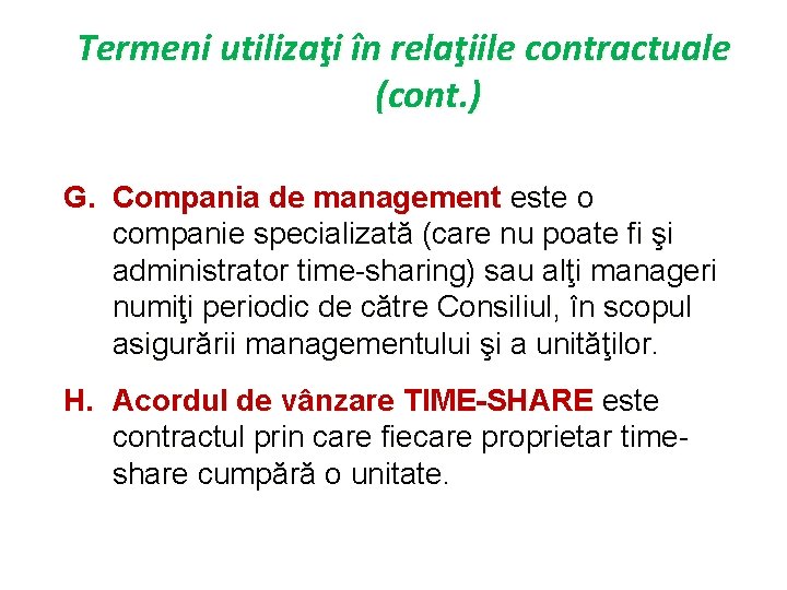 Termeni utilizaţi în relaţiile contractuale (cont. ) G. Compania de management este o companie