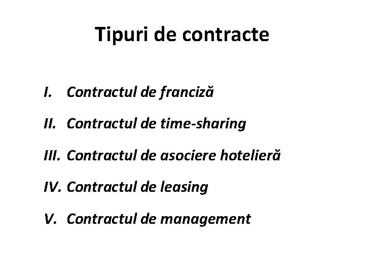Tipuri de contracte I. Contractul de franciză II. Contractul de time-sharing III. Contractul de