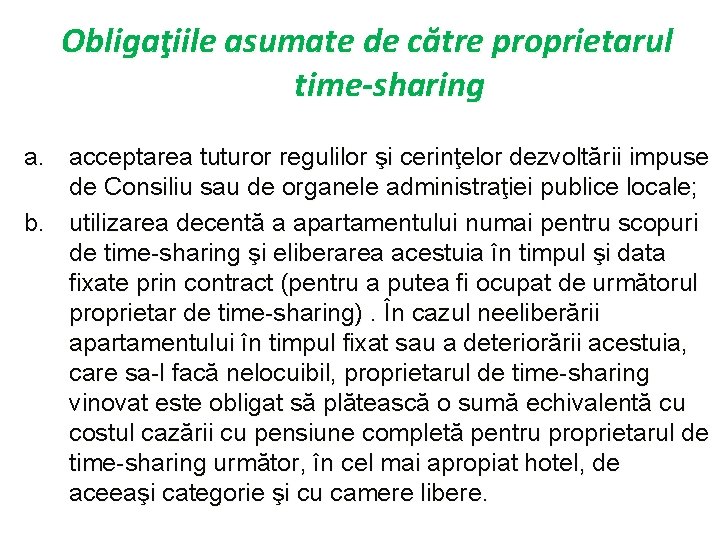 Obligaţiile asumate de către proprietarul time-sharing a. acceptarea tuturor regulilor şi cerinţelor dezvoltării impuse