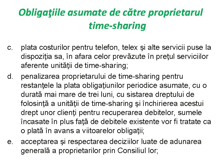 Obligaţiile asumate de către proprietarul time-sharing c. plata costurilor pentru telefon, telex şi alte