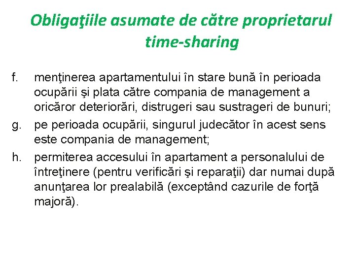 Obligaţiile asumate de către proprietarul time-sharing f. menţinerea apartamentului în stare bună în perioada