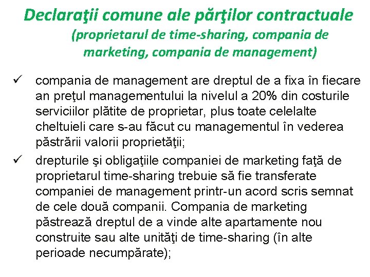 Declaraţii comune ale părţilor contractuale (proprietarul de time-sharing, compania de marketing, compania de management)