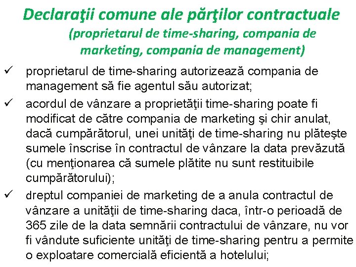 Declaraţii comune ale părţilor contractuale (proprietarul de time-sharing, compania de marketing, compania de management)