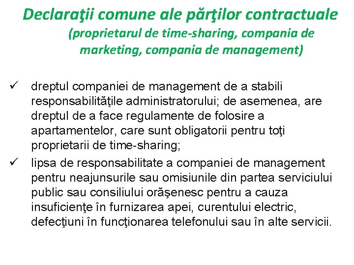 Declaraţii comune ale părţilor contractuale (proprietarul de time-sharing, compania de marketing, compania de management)