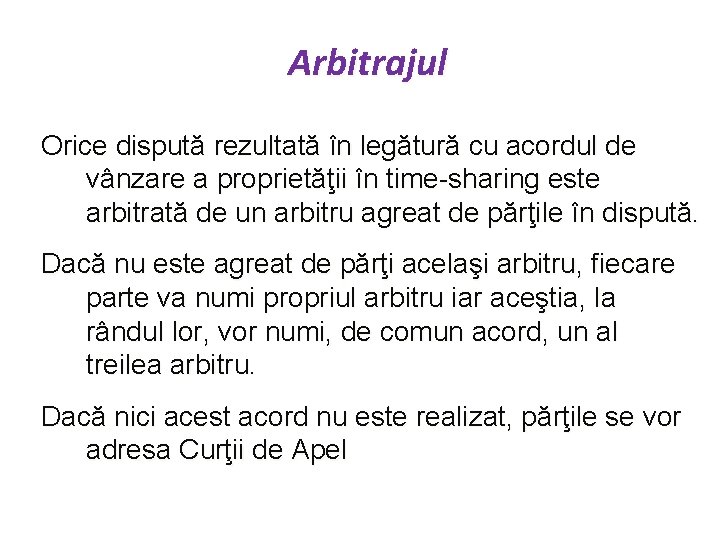 Arbitrajul Orice dispută rezultată în legătură cu acordul de vânzare a proprietăţii în time-sharing