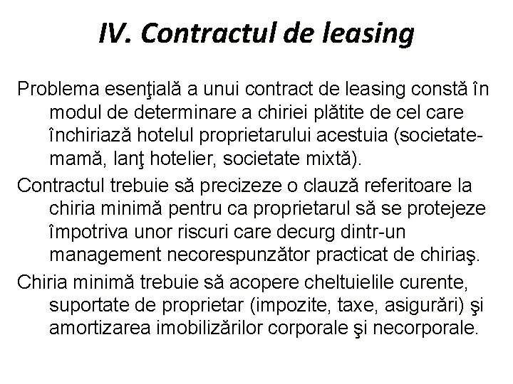 IV. Contractul de leasing Problema esenţială a unui contract de leasing constă în modul