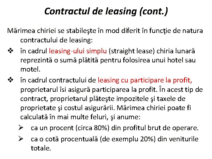 Contractul de leasing (cont. ) Mărimea chiriei se stabileşte în mod diferit în funcţie