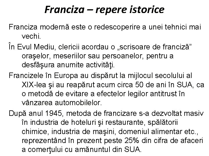 Franciza – repere istorice Franciza modernă este o redescoperire a unei tehnici mai vechi.