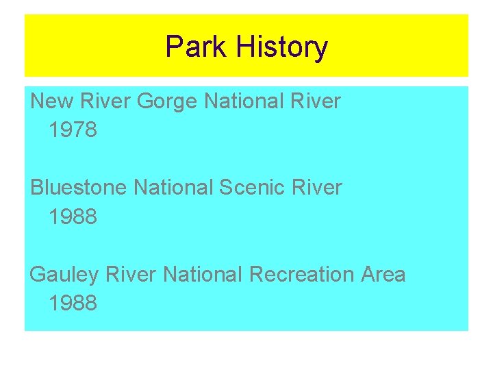 Park History New River Gorge National River 1978 Bluestone National Scenic River 1988 Gauley