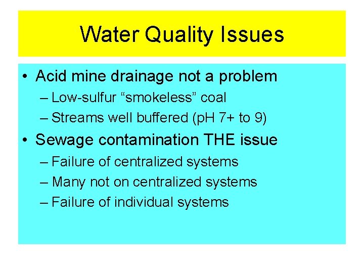 Water Quality Issues • Acid mine drainage not a problem – Low-sulfur “smokeless” coal