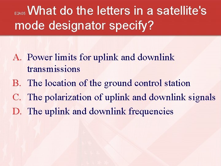 What do the letters in a satellite's mode designator specify? E 2 A 05