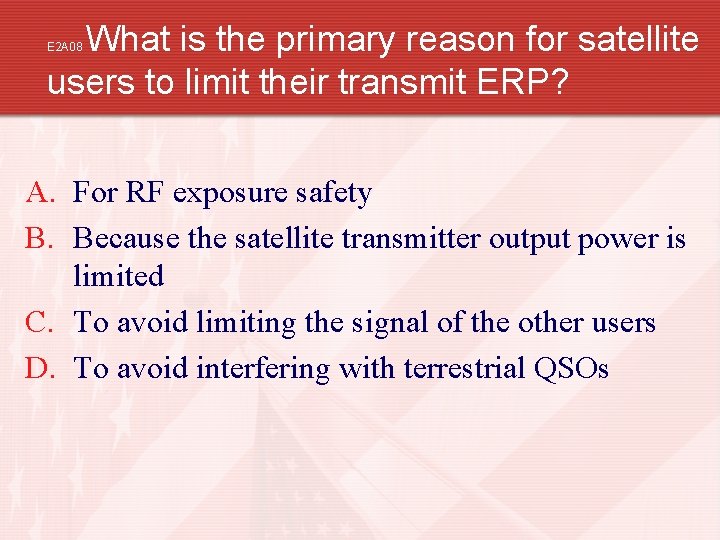 What is the primary reason for satellite users to limit their transmit ERP? E