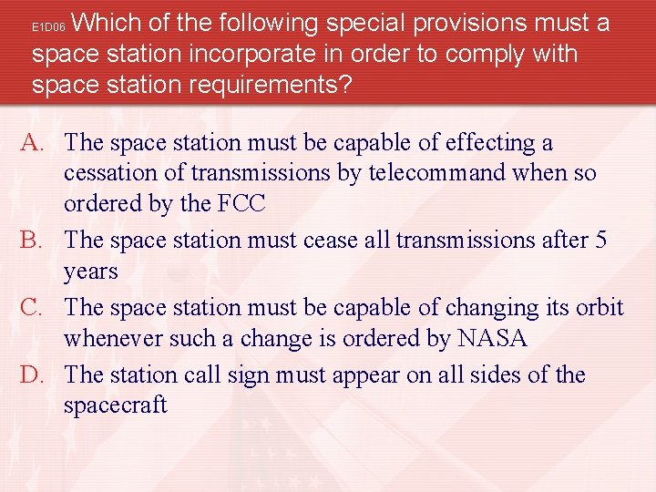 Which of the following special provisions must a space station incorporate in order to