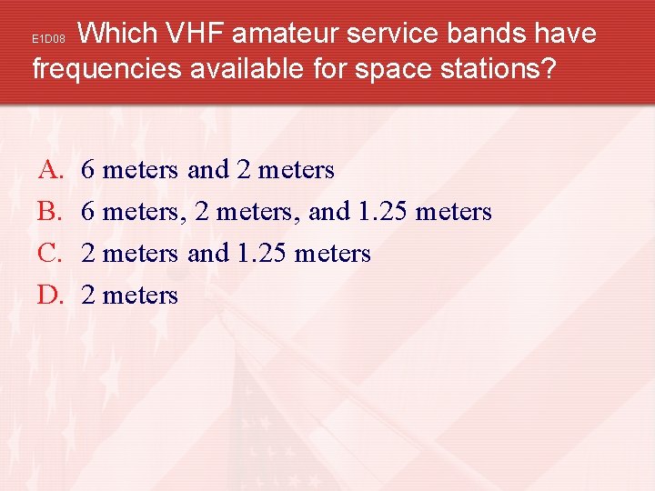 Which VHF amateur service bands have frequencies available for space stations? E 1 D