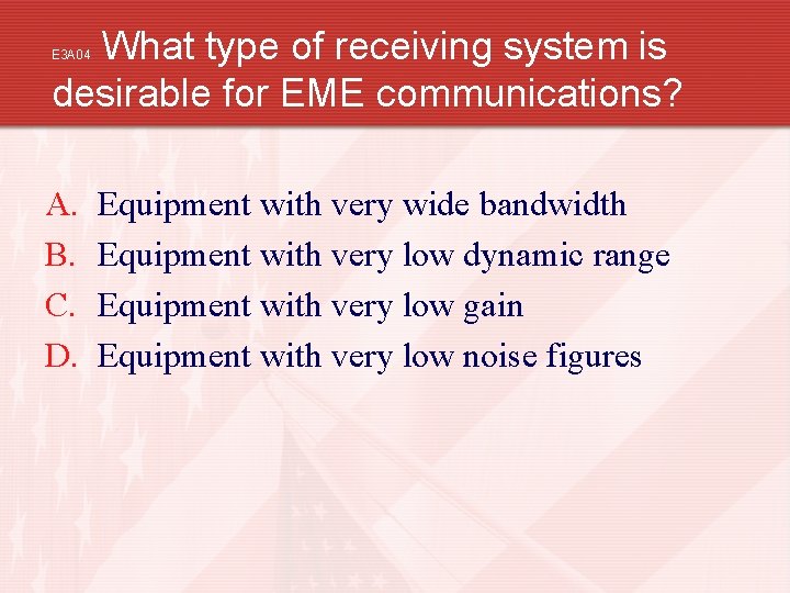 What type of receiving system is desirable for EME communications? E 3 A 04