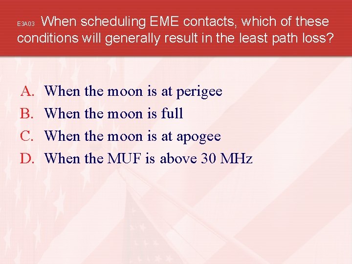 When scheduling EME contacts, which of these conditions will generally result in the least