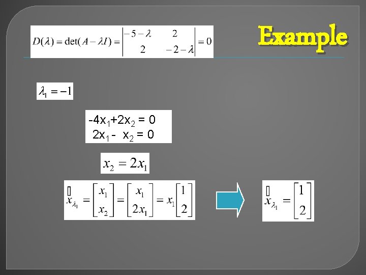 Example -4 x 1+2 x 2 = 0 2 x 1 - x 2