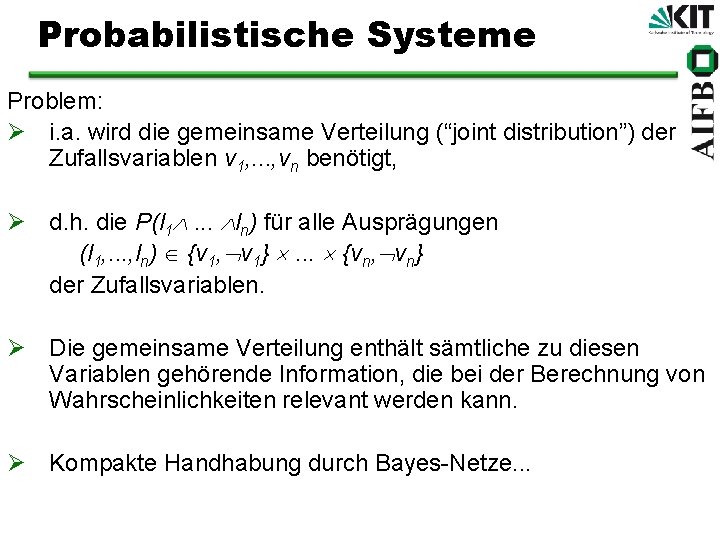 Probabilistische Systeme Problem: Ø i. a. wird die gemeinsame Verteilung (“joint distribution”) der Zufallsvariablen