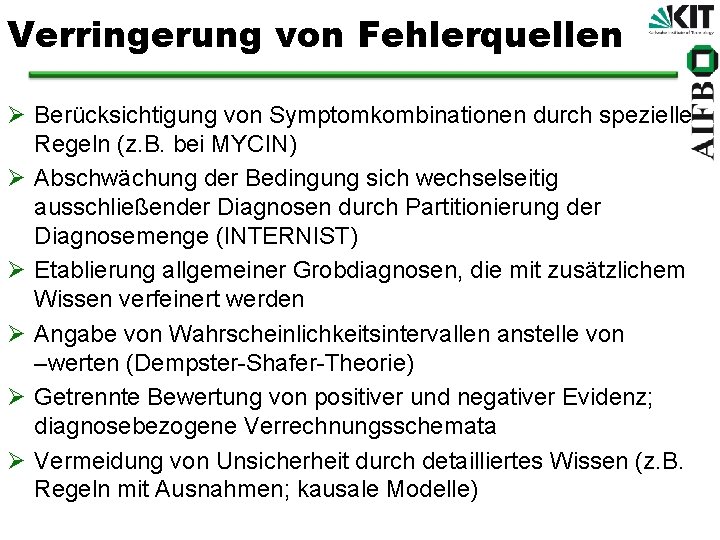 Verringerung von Fehlerquellen Ø Berücksichtigung von Symptomkombinationen durch spezielle Regeln (z. B. bei MYCIN)