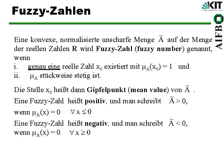 Fuzzy-Zahlen Eine konvexe, normalisierte unscharfe Menge auf der Menge der reellen Zahlen R wird