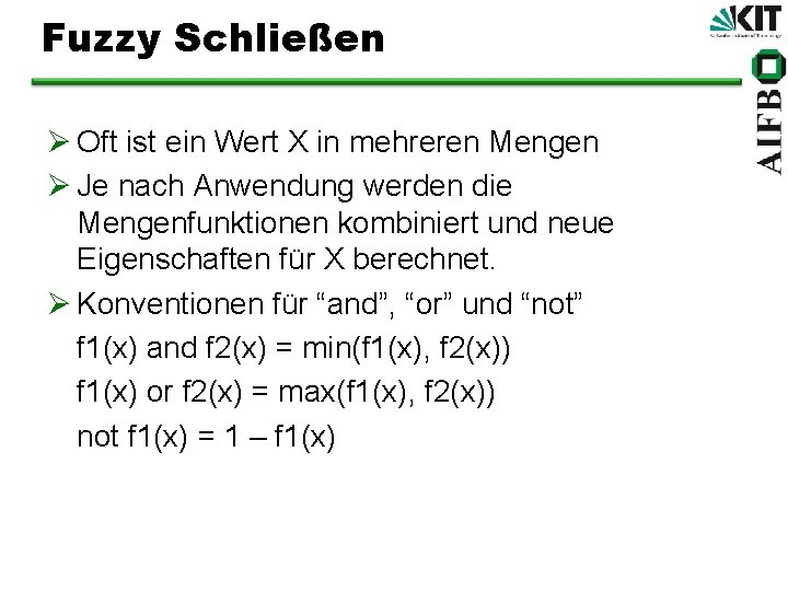 Fuzzy Schließen Ø Oft ist ein Wert X in mehreren Mengen Ø Je nach