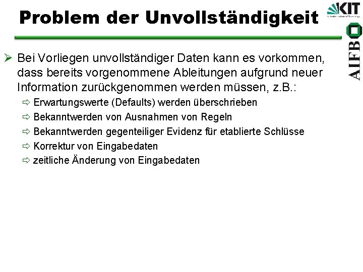 Problem der Unvollständigkeit Ø Bei Vorliegen unvollständiger Daten kann es vorkommen, dass bereits vorgenommene