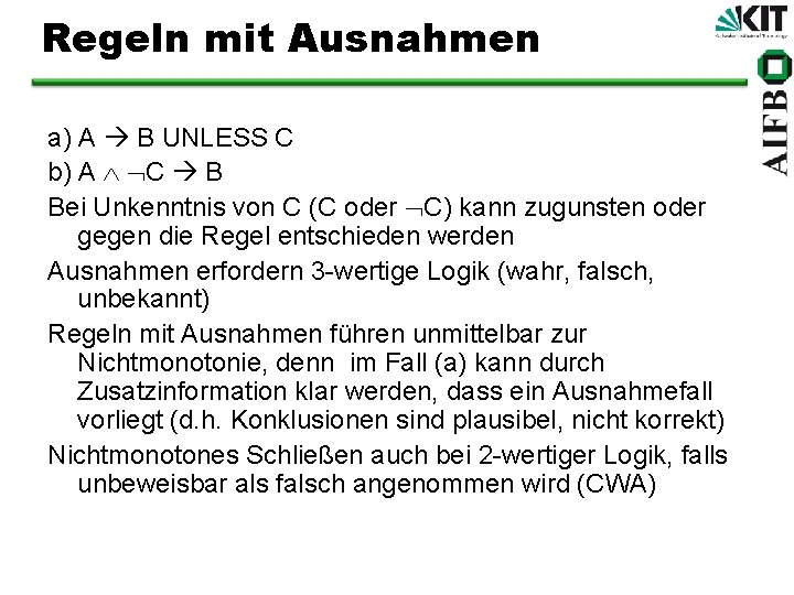 Regeln mit Ausnahmen a) A B UNLESS C b) A C B Bei Unkenntnis