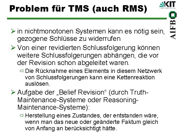 Problem für TMS (auch RMS) Ø in nichtmonotonen Systemen kann es nötig sein, gezogene