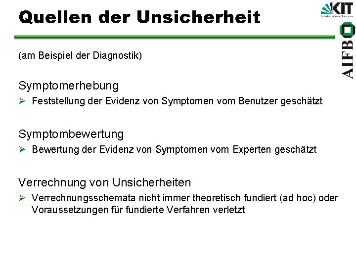 Quellen der Unsicherheit (am Beispiel der Diagnostik) Symptomerhebung Ø Feststellung der Evidenz von Symptomen