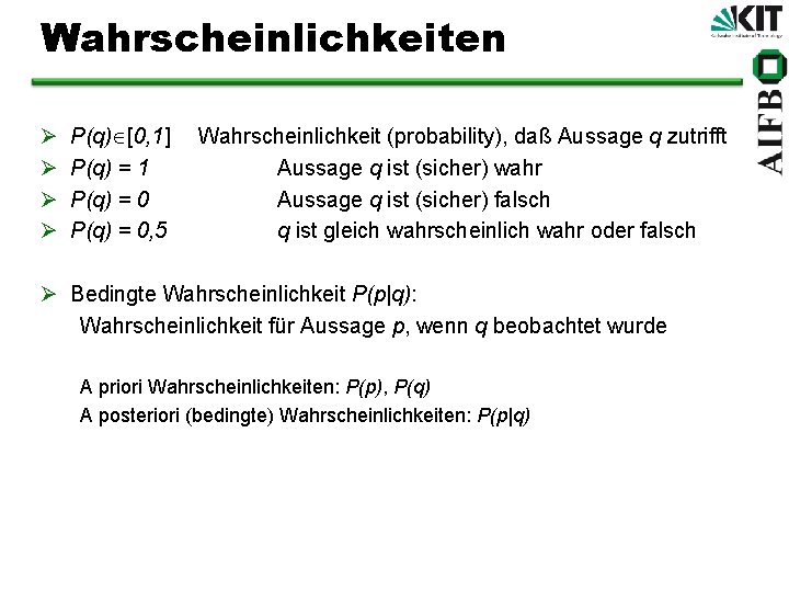 Wahrscheinlichkeiten Ø Ø P(q) [0, 1] P(q) = 1 P(q) = 0, 5 Wahrscheinlichkeit
