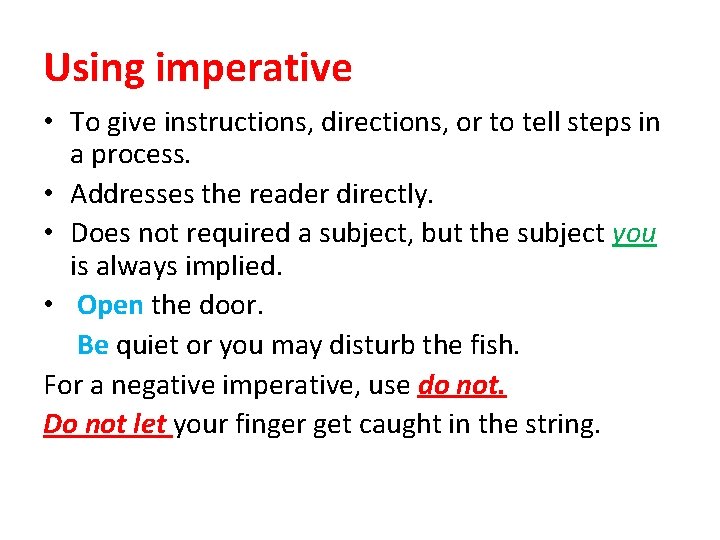 Using imperative • To give instructions, directions, or to tell steps in a process.