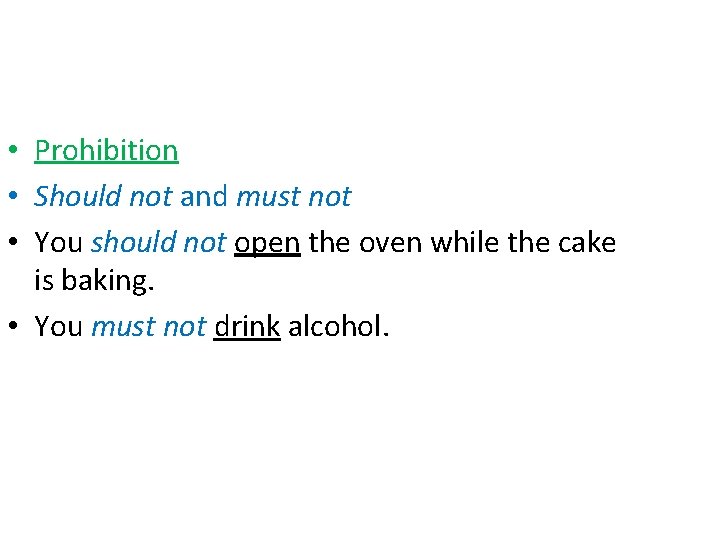  • Prohibition • Should not and must not • You should not open