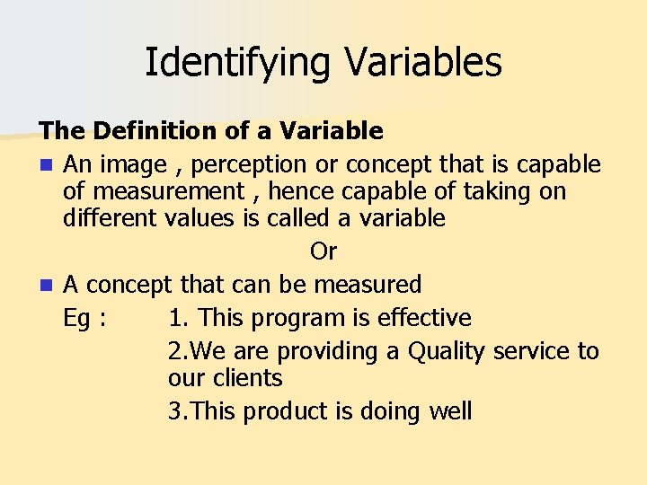 Identifying Variables The Definition of a Variable n An image , perception or concept